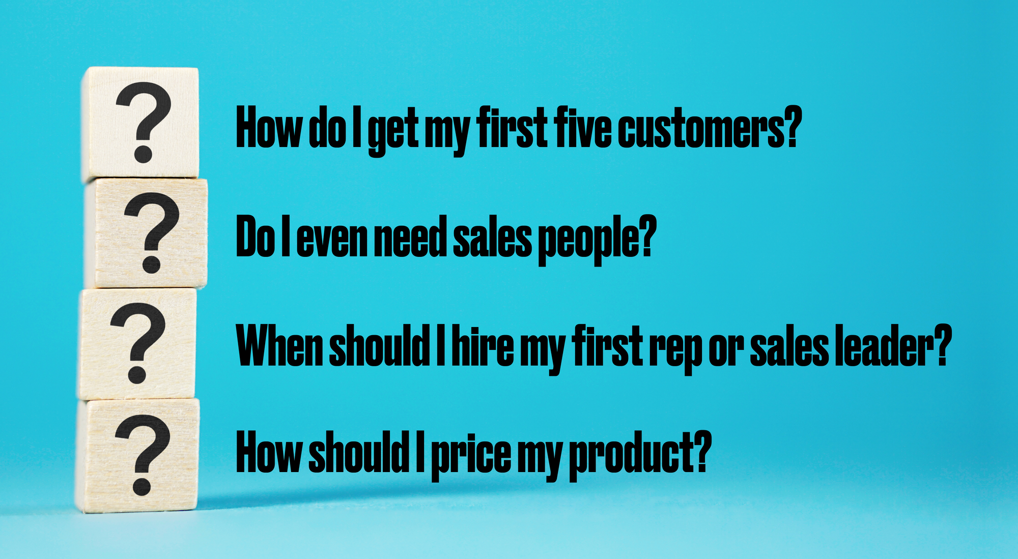 Four Questions to Answer Before Your First Sale